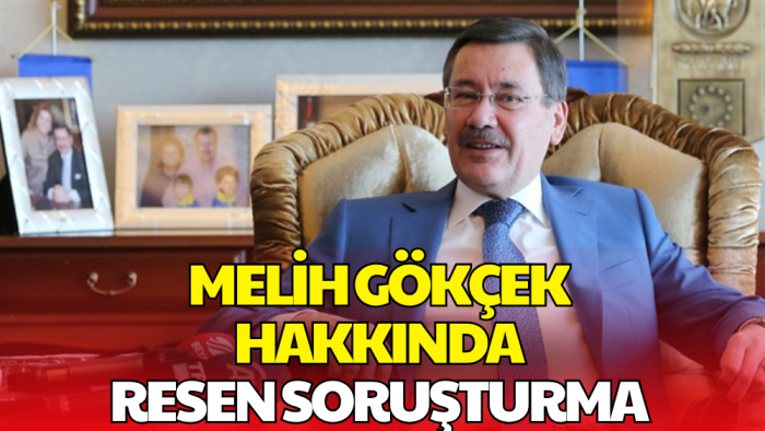 Melih Gökçek Hakkında Resen Soruşturma Başlatıldı!